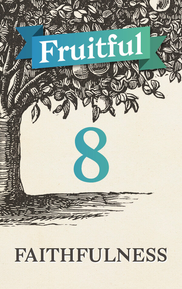 Fruitful 8: Faithfulness primary image